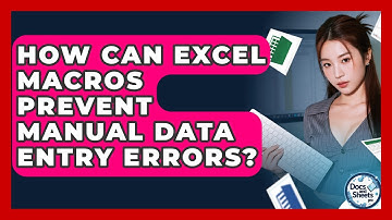 How Can Excel Macros Prevent Manual Data Entry Errors? - Docs and Sheets Pro