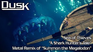 Sea of Thieves - Summon the Megalodon (Metal Remix by DusK) - "A Shark Hunter's Tale" chords