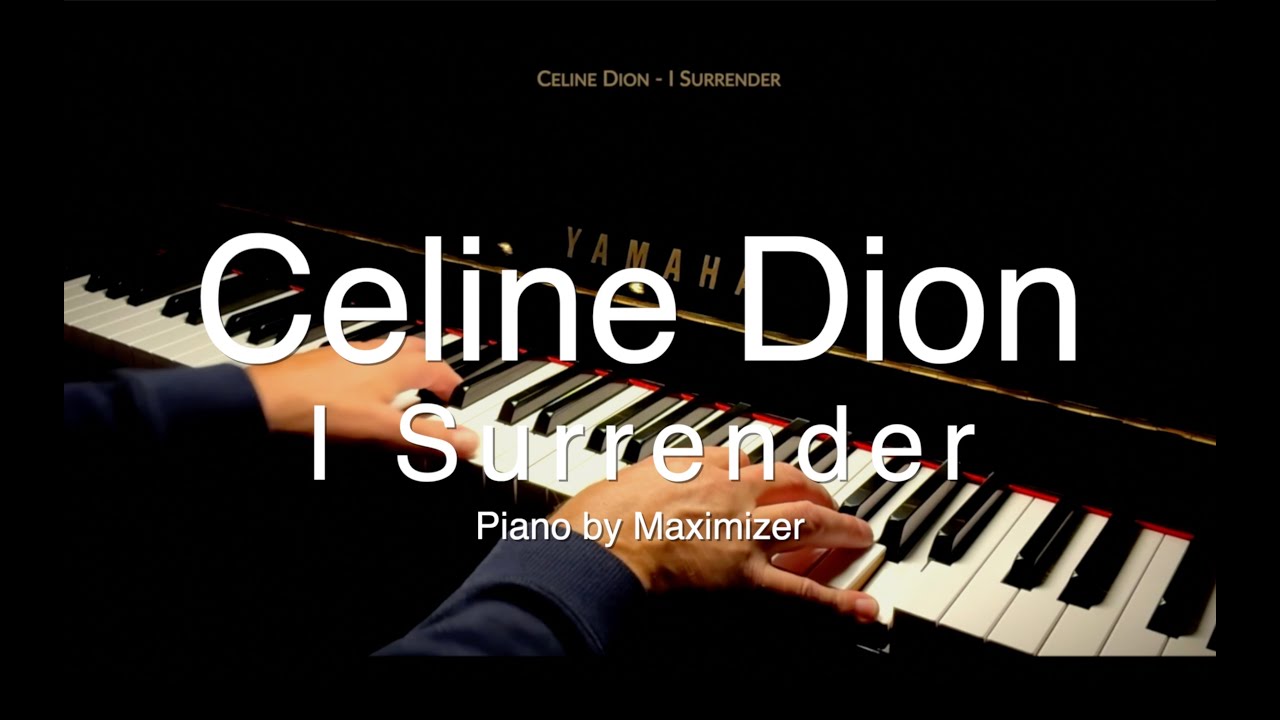 Celine Dion - I Surrender -  (Solo Piano Cover) - Maximizer