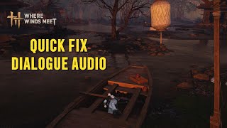 Quick fix missing dialogue sound / NPC voice in Where Winds Meet