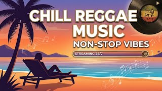 Chill Reggae Non-stop : The Ultimate Endless Vibe
