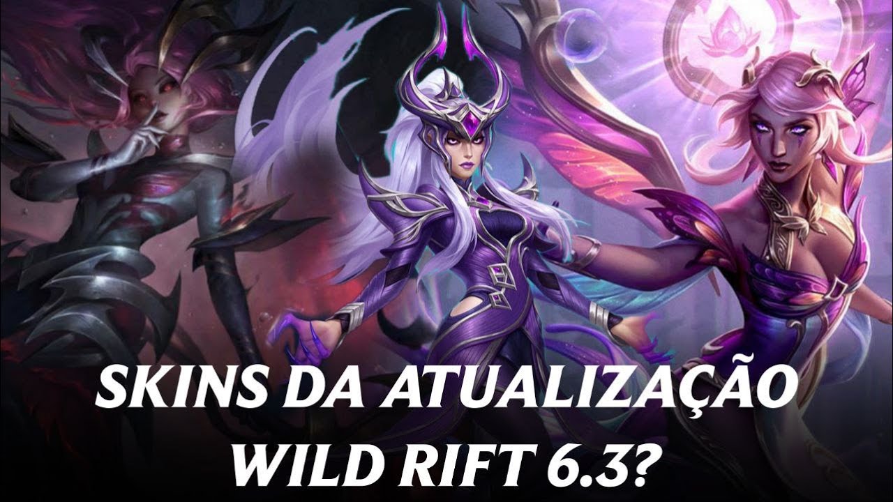 WILD RIFT 6.3 = (IM)PROVAVEIS SKINS ATUALIZAÇÃO 6.3
