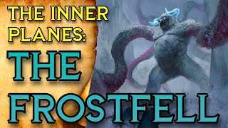 The Frostfell | D&D Inner Plane of Ice | Forgotten Realms Lore | The Dungeoncast Ep.378
