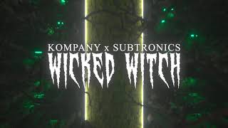 Kompany x Subtronics - Wicked Witch