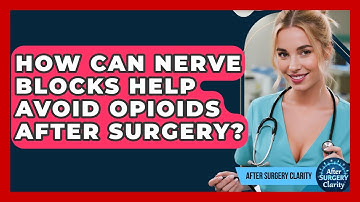 How Can Nerve Blocks Help Avoid Opioids After Surgery? - After Surgery Clarity
