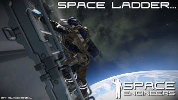 Space Engineers - Space Ladder...