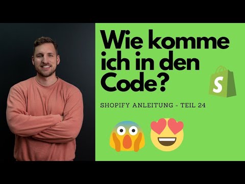 Wie komme ich in den Code bei Shopify rein? - Teil 24 der Shopify Anleitung