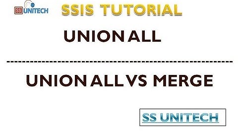 what is the difference between merge and union all transformation in SSIS | SSIS tutorial Part 17