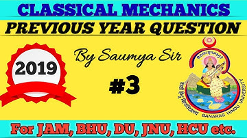 PREVIOUS YEAR QUESTIONS AND SOLUTIONS OF BHU 2019//CLASSICAL MECHANICS//MSC ENTRANCE//DU,JNU,HCU