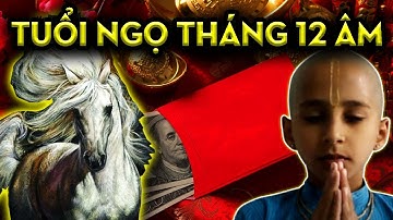Cả Họ Tự Hào, Tuổi Ngọ Tháng 12 Âm, Đang Khổ Bỗng Giàu Hơn Trúng Số, Giàu Nứt Đố Đổ Vách.