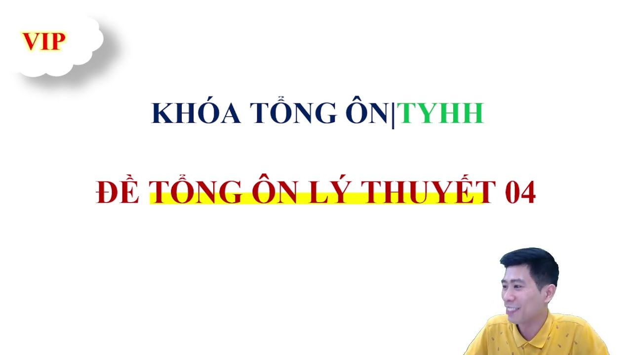 ĐỀ TỔNG ÔN LÝ THUYẾT ĐẶC BIỆT SỐ 04 | SÁCH 2005