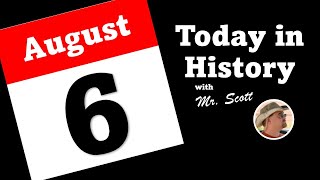 Today in History ~ August 6th