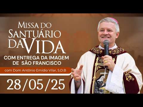 Missa do Santuário da Vida | 28/05/26 - Dom Antônio Emidio Vilar, S.D.B.