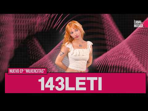 143LETI: Presents her new EP Mujercitas and her collaboration with C Pequeña | #sonar