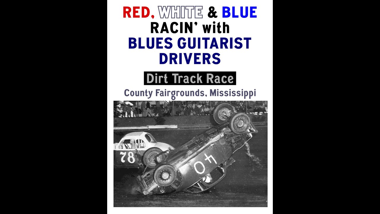 Red, White & Blues Racin' with Blues Guitarist Drivers - Dirt Track Race