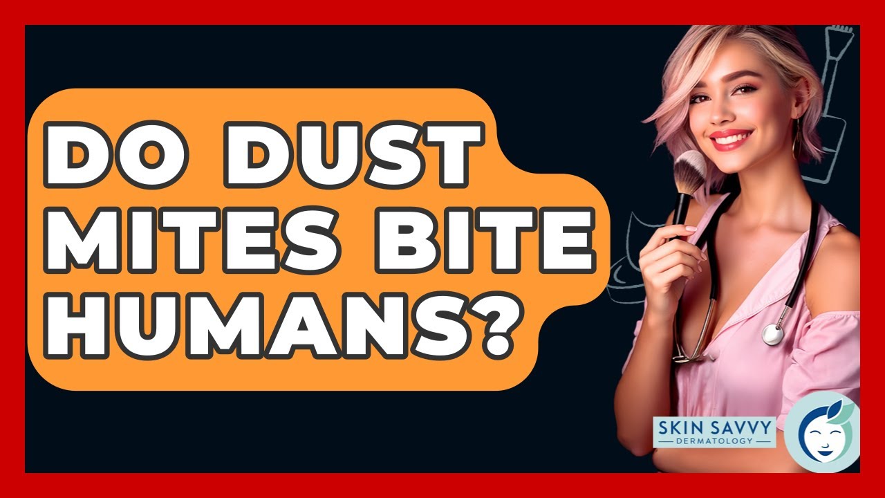Do Dust Mites Bite Humans? - Skin Savvy Dermatology