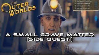 The Outer Worlds - Side Quest : A Small Grave Matter (Guide)