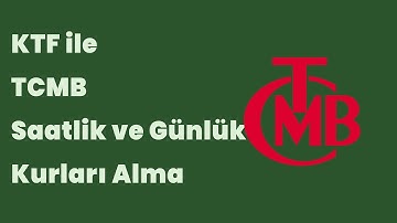 KTF ile TCMB Saatlik ve Günlük Kurları Alma