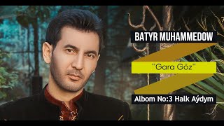 Batyr Muhammedow - Gara Göz (Albom No:3 Halk Aýdym)