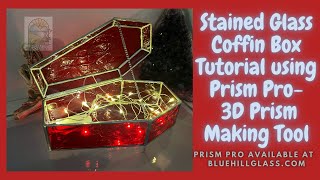 Coffin Stained Glass Box using PRISM PRO 3D Prism Making Tool available at bluehillglass.com