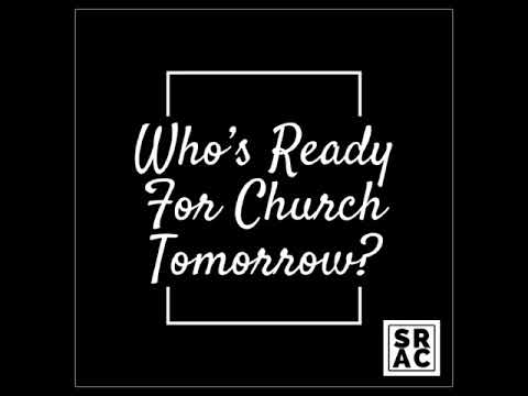 Who's Ready For Church Tomorrow? - Youtube