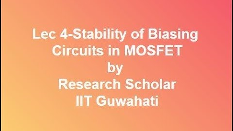 Lec 4-Stability of Biasing Circuits  in MOSFET,Analog Electronics || Electrical Engineering