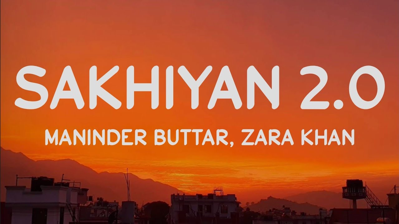 Maninder Buttar Zara Khan   SAKHIYAN 20 Lyrics  Bell Bottom Song