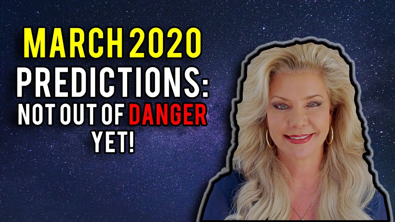 March 2020 Predictions: Not Out of Danger Yet!