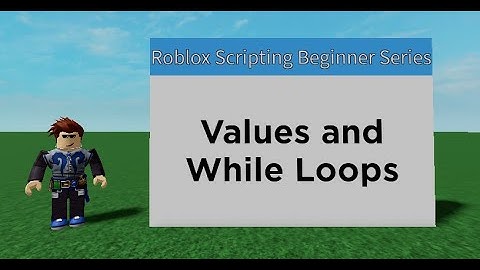 Values and While Loops - Roblox Scripting Beginner Series #6