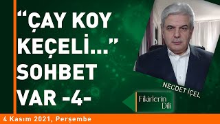 Çay Koy Keçeli̇... Sohbet Var -4- İhlas Risalesi Sırr-I İhlâs Fi̇ki̇rleri̇n Di̇li̇ Necdet İçel
