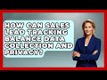 How Can Sales Lead Tracking Balance Data Collection And Privacy? - Sales Saas Breakdown
