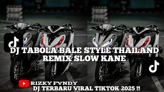 DJ TABOLA BALE STYLE THAILAND REMIX SLOW KANE VIRAL TIKTOK