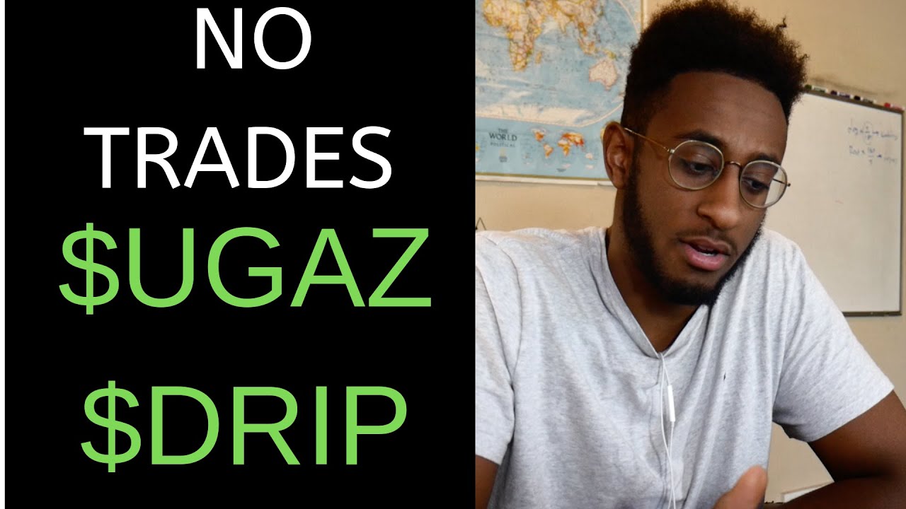 Day Trading Day#14  NO trades today! $UGAZ $DRIP $GUSH