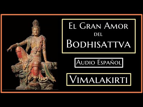 🟠EL AMOR DEL BODHISATTVA 🙏 VIMALKIRTI 🍁 AUDIO ESPAÑOL