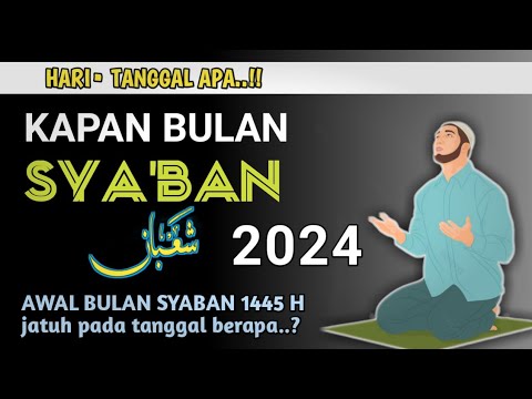 KAPAN 1 SYABAN 2024/1445 H, BULAN SYA&#39;BAN 2024 JATUH PADA TANGGAL BERAPA?