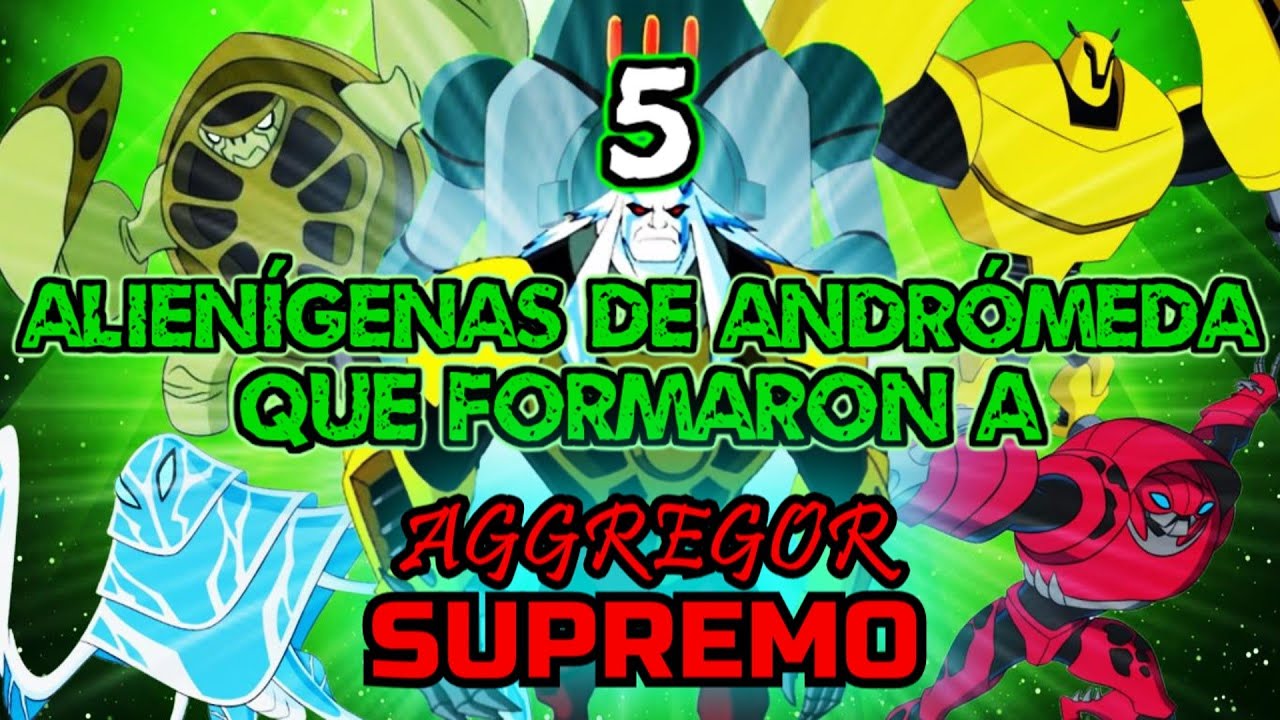 Los 5 alienígenas de Andrómeda que formaron a Aggregor Supremo