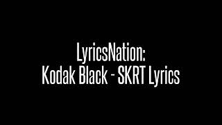 Kodak Black - Skrt (Lyrics)