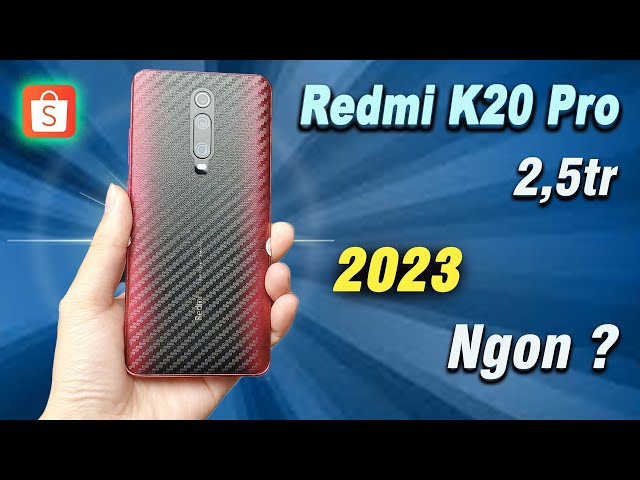 Đánh giá Redmi K20 Pro - Giá 2,5tr trên Shopee Liệu có Giòn Thơm ?