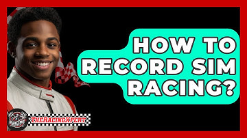How To Record SIM Racing? - The Racing Xpert