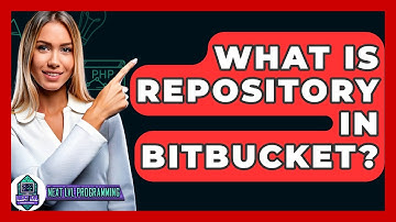 What Is Repository In Bitbucket? - Next LVL Programming
