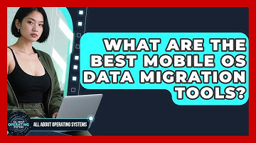 What Are The Best Mobile OS Data Migration Tools? - All About Operating Systems