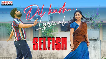 Dil Kush Lyrical Song | Selfish Songs | Ashish, Ivana | Mickey J Meyer | Javed Ali | Vishal Kasi
