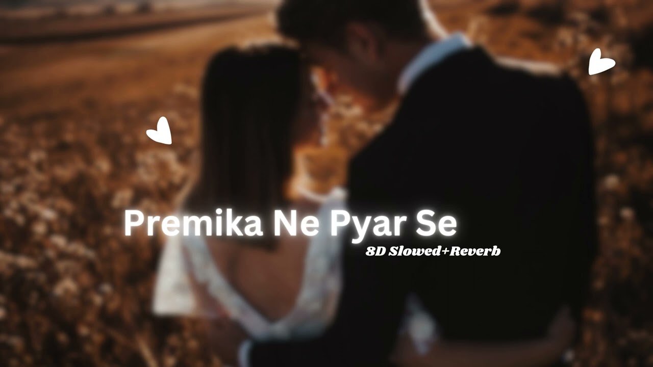 Premika Ne Pyar Se (8D Slowed + Reverb) - AR Rahman