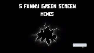 Top 5 Funny Green Screen Memes Clean Edition