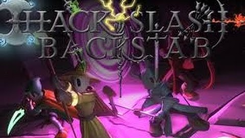 Hack, Slash & Backstab!! What an interesting time