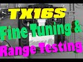 TX16s Fine Tuning for Optimal Reception and Range Test