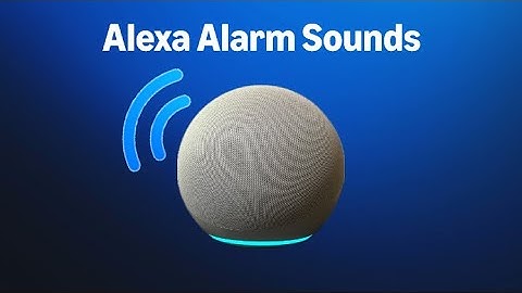 All of the Alarm Sounds on Amazon Alexa