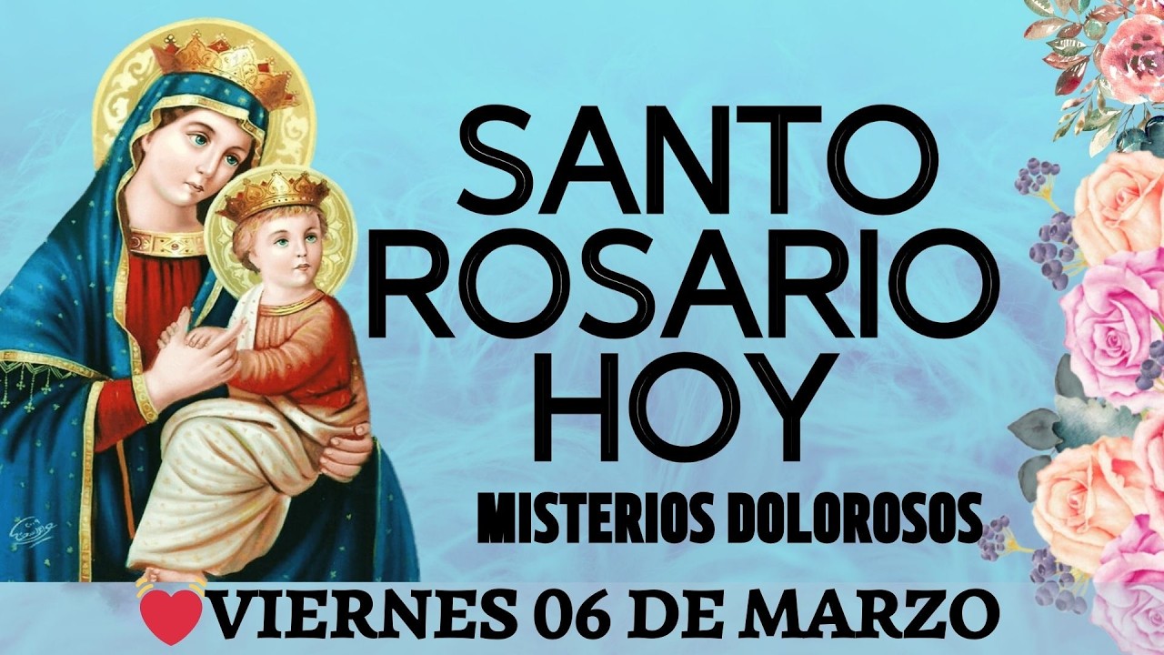 ✅💝✅💝ROSARIO HOY 📿 Oracion Catolica oficial ala Virgen María Viernes 06 DE MARZO DE 2026💝 💝