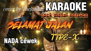 KARAOKE SELAMAT JALAN _ TIPE-X (lirik)// rock metal version cover by Thejankar NADA CEWEK 