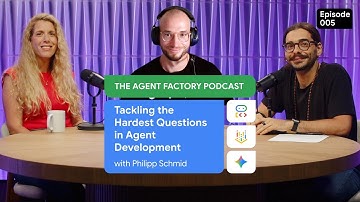 The Agent Factory - Episode 5: Tackling the hardest questions in agent development with Philipp